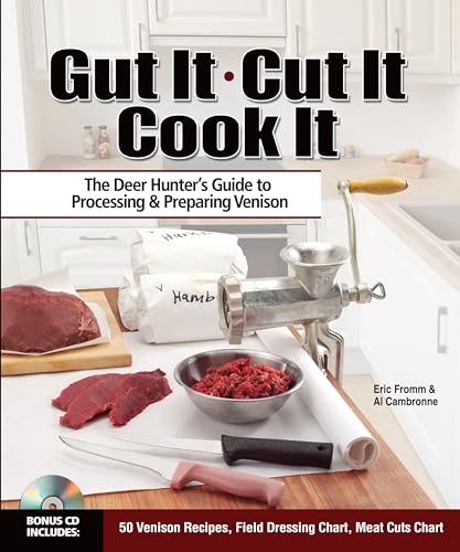 Gut It. Cut It. Cook It.: The Deer Hunter's Guide to Processing & Preparing Venison
