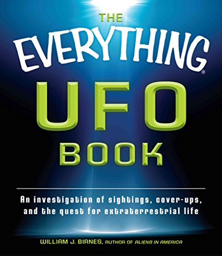 The Everything UFO Book: An investigation of sightings  cover-ups  and the quest for extraterrestial life