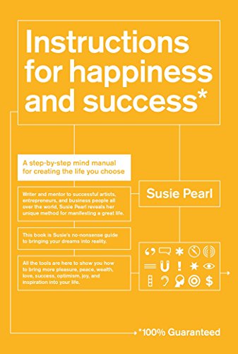 Instructions for Happiness and Success: A Step-by-Step Mind Manual for Creating the Life You Choose