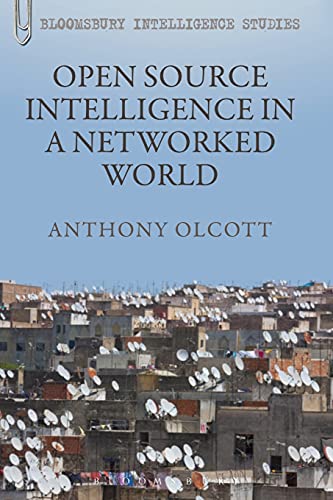 Open Source Intelligence in a Networked World (Continuum Intelligence Studies)