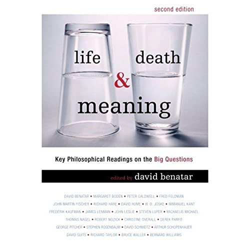 Life, Death, and Meaning: Key Philosophical Readings on the Big Questions