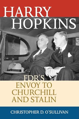Harry Hopkins: FDR's Envoy to Churchill and Stalin (Biographies in American Foreign Policy)