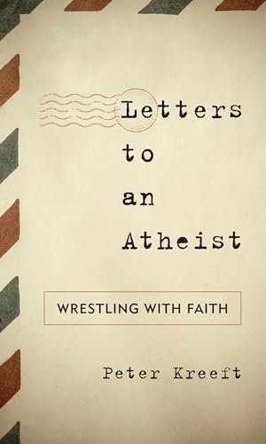 Letters to an Atheist: Wrestling with Faith
