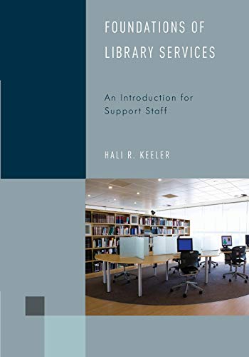 Foundations of Library Services: An Introduction for Support Staff (Library Support Staff Handbooks)