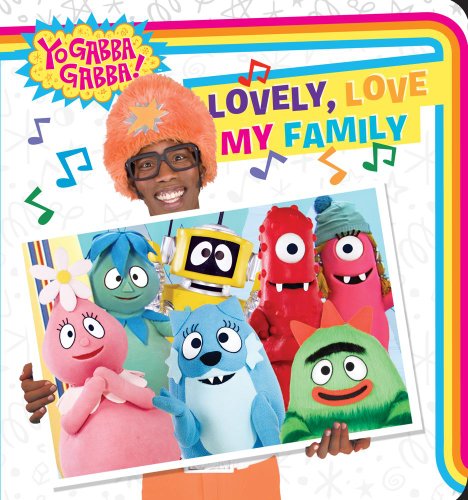 Lovely, Love My Family (Yo Gabba Gabba!)