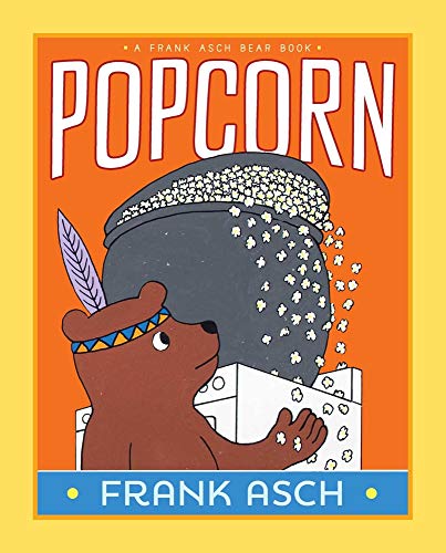 Popcorn (A Frank Asch Bear Book)
