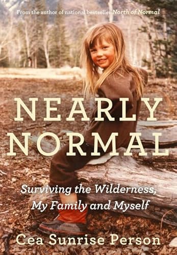 Nearly Normal: Surviving the Wilderness, My Family and Myself