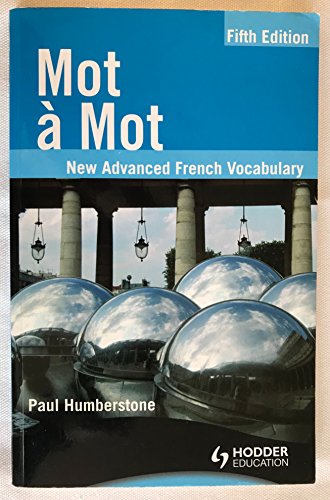 Mot a Mot: New Advanced French Vocabulary (French and English Edition)