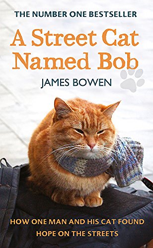 A Street Cat Named Bob: How One Man and His Cat Found Hope on the Streets