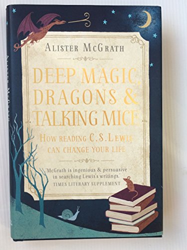 Deep Magic, Dragons and Talking Mice: How Reading C.S. Lewis Can Change Your Life