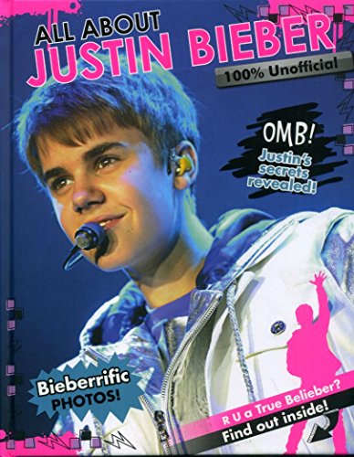 All About Justin Bieber 100% Unofficial