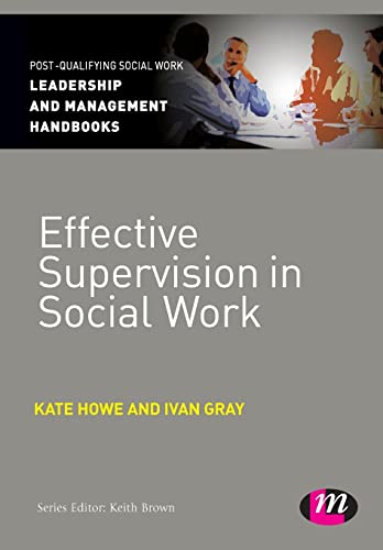 Effective Supervision in Social Work (Post-Qualifying Social Work Leadership and Management Handbooks)