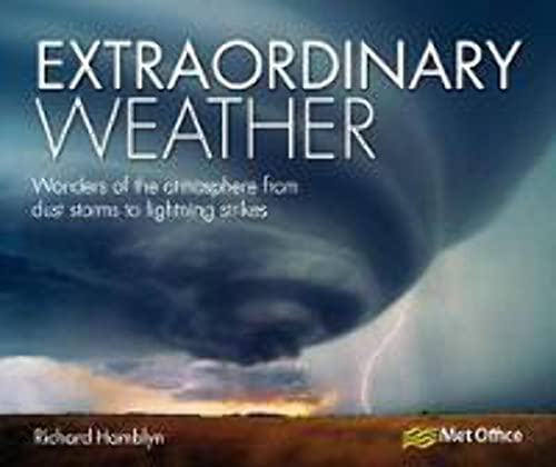 Extraordinary Weather: Wonders of the Atmosphere from Dust Storms to Lightning Strikes