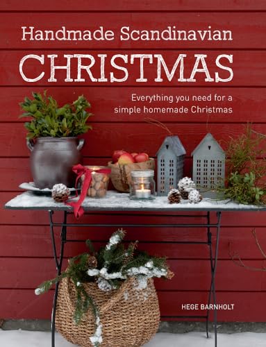 Handmade Scandinavian Christmas: Everything You Need for a Simple Homemade Christmas