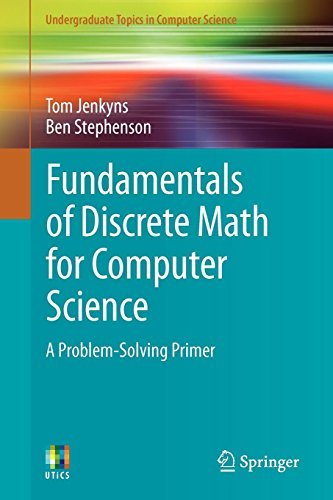 Fundamentals of Discrete Math for Computer Science: A Problem-Solving Primer (Undergraduate Topics in Computer Science)