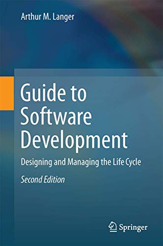 Guide to Software Development: Designing and Managing the Life Cycle