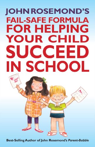 John Rosemond's Fail-Safe Formula for Helping Your Child Succeed in School (Volume 17)