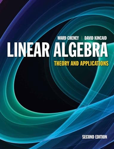 Linear Algebra: Theory and Applications: . (Jones & Bartlett Learning International Series in Mathematic)
