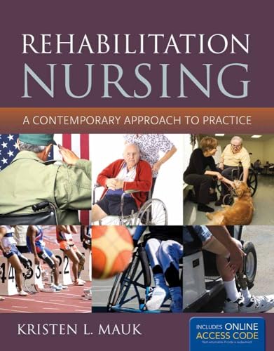 Rehabilitation Nursing: A Contemporary Approach to Practice: .
