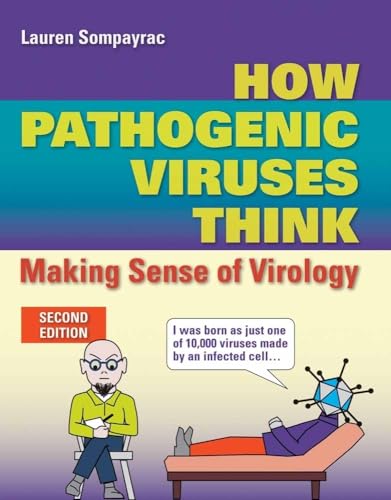 How Pathogenic Viruses Think: Making Sense of Virology: .