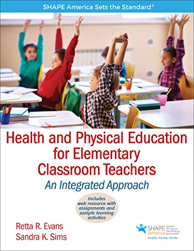 Health and Physical Education for Elementary Classroom Teachers: An Integrated Approach (SHAPE America set the Standard)