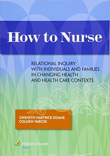 How to Nurse: Relational Inquiry with Individuals and Families in Shifting Contexts