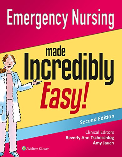 Emergency Nursing Made Incredibly Easy! (Incredibly Easy! Series®)