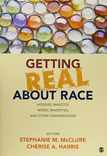 Getting Real About Race: Hoodies, Mascots, Model Minorities, and Other Conversations