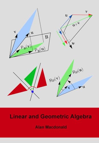Linear and Geometric Algebra (Geometric Algebra & Calculus)