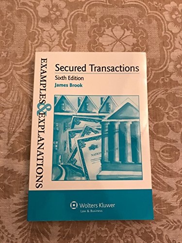 Examples & Explanations: Secured Transactions, Sixth Edition