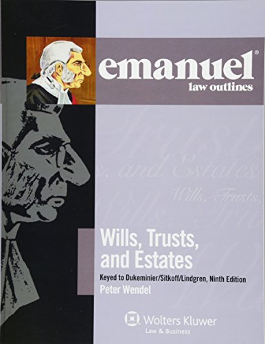 Emanuel Law Outlines: Wills, Trusts, and Estates Keyed to Dukeminier and Sitkoff