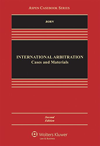 International Arbitration: Cases and Materials (Aspen Casebook)