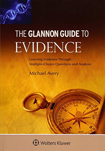 Glannon Guide To Evidence: Learning Evidence Through Multiple-Choice Questions and Analysis