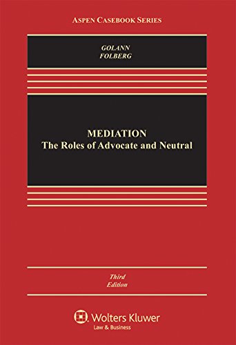 Mediation: The Roles of Advocate and Neutral (Aspen Casebook)