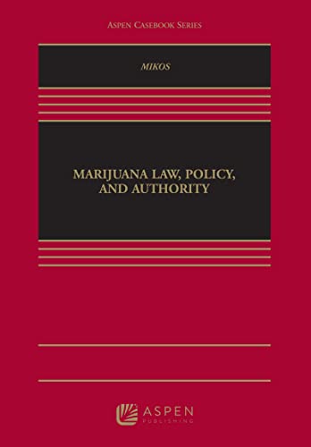 Marijuana Law, Policy, and Authority (Aspen Casebook)