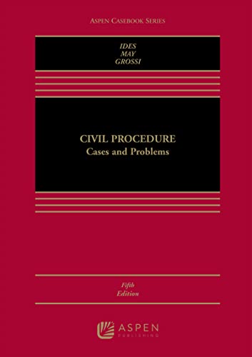 Civil Procedure: Cases and Problems (Aspen Casebook)
