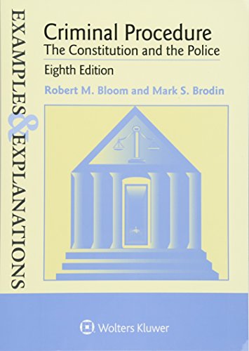 Examples & Explanations: Criminal Procedure: The Constitution and the Police