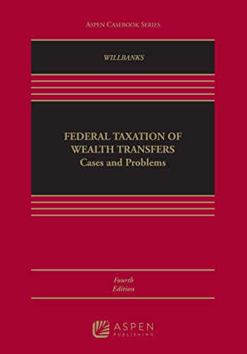 Federal Taxation of Wealth Transfers (Aspen Casebook)