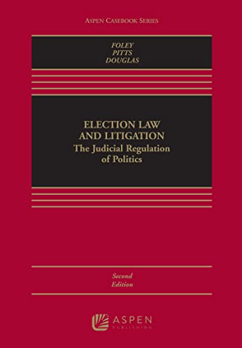 Election Law and Litigation: The Judicial Regulation of Politics [Connected eBook] (Aspen Casebook)
