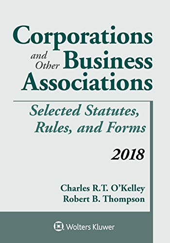 Corporations and Other Business Associations: Selected Statutes, Rules, and Forms 2018 Supplement