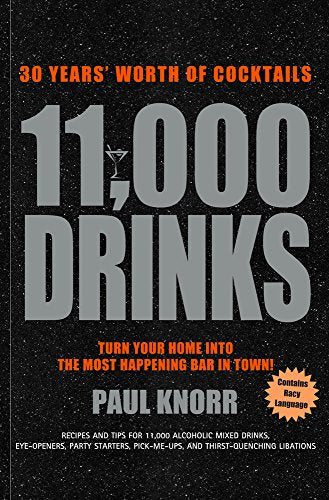 11,000 Drinks: 30 Years' Worth of Cocktails - A Cocktail Book