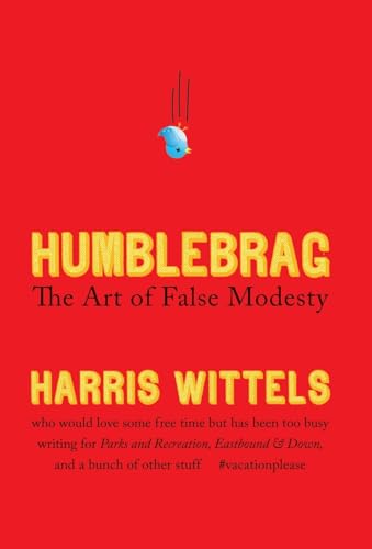 Humblebrag: The Art of False Modesty