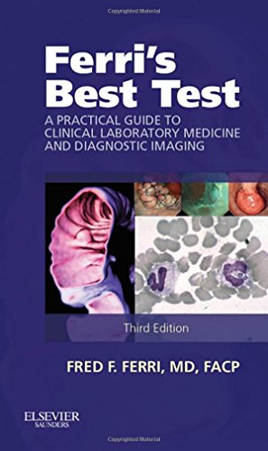 Ferri's Best Test: A Practical Guide to Clinical Laboratory Medicine and Diagnostic Imaging (Ferri's Medical Solutions)