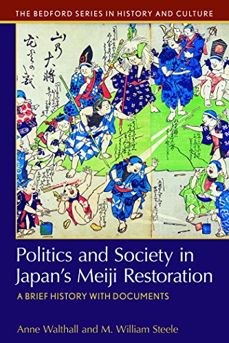 Politics and Society in Japan's Meiji Restoration: A Brief History with Documents (Bedford Series in History and Culture)