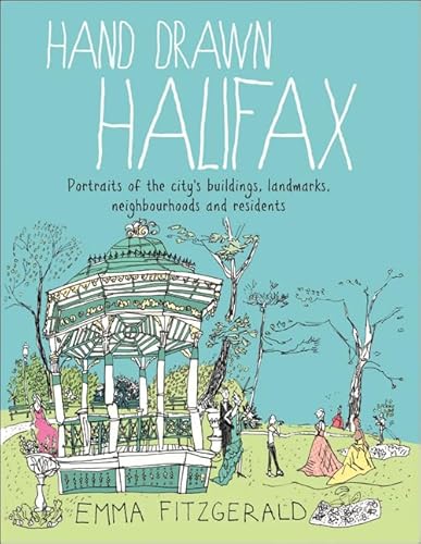 Hand Drawn Halifax: Portraits of the city's buildings, landmarks, neighbourhoods and residents