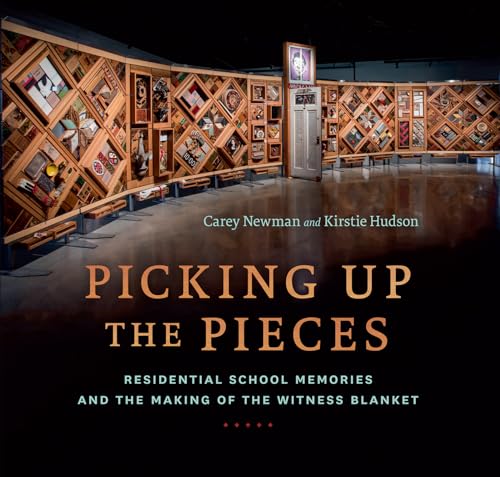 Picking Up the Pieces: Residential School Memories and the Making of the Witness Blanket