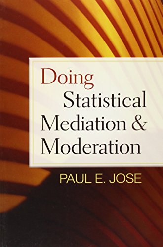 Doing Statistical Mediation and Moderation (Methodology in the Social Sciences Series)