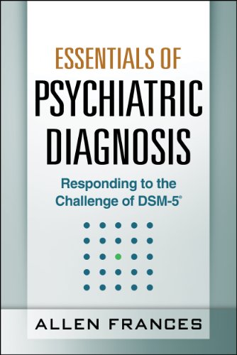 Essentials of Psychiatric Diagnosis, First Edition: Responding to the Challenge of DSM-5®