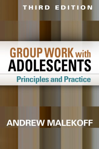 Group Work with Adolescents: Principles and Practice (Clinical Practice with Children, Adolescents, and Families)
