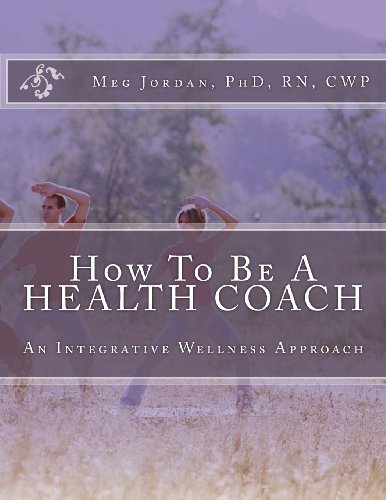 How To Be A Health Coach: An Integrative Wellness Approach